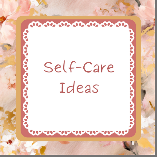 Self-Care Ideas