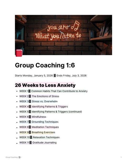 1:6 Coaching - 26 Weeks to Less Anxiety